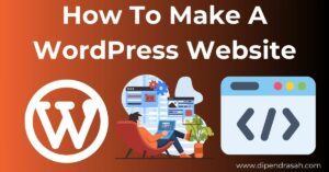 Read more about the article How To Make A WordPress Website