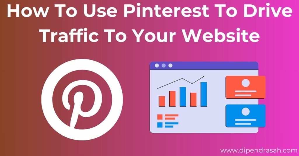 Read more about the article How To Use Pinterest To Drive Traffic To Your Website