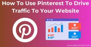 Read more about the article How To Use Pinterest To Drive Traffic To Your Website