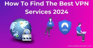 Read more about the article How To Find The Best VPN Services 2024