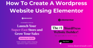 Read more about the article How To Create A WordPress Website Using Elementor