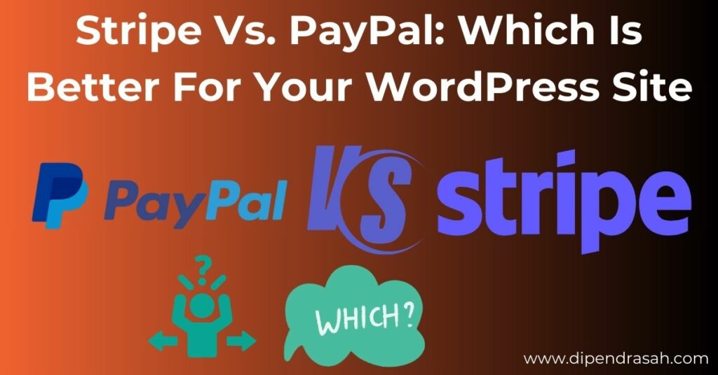 Read more about the article Stripe Vs. PayPal: Which Is Better For Your WordPress Site