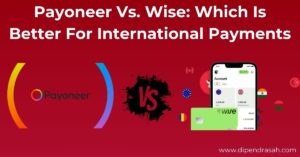 Read more about the article Payoneer Vs. Wise: Which Is Better For International Payments